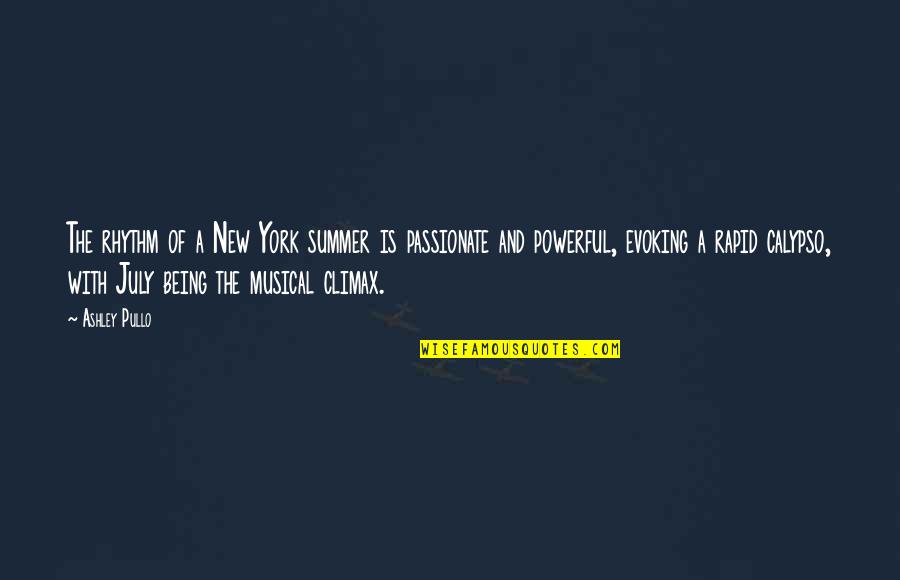 Chesleigh Wake Quotes By Ashley Pullo: The rhythm of a New York summer is Chesleigh Wake Quotes By Ashley Pullo: The rhythm of a New York summer is
