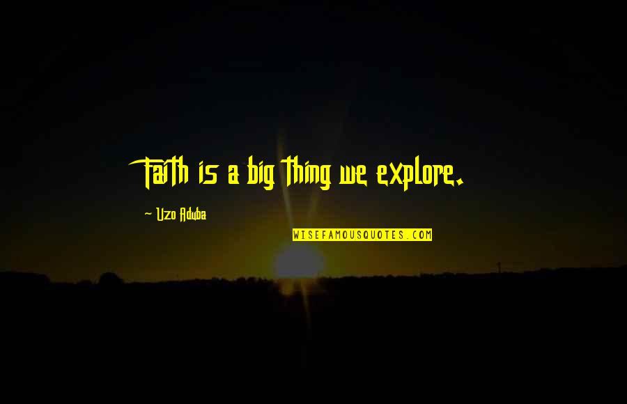 Chesleigh Wake Quotes By Uzo Aduba: Faith is a big thing we explore. Chesleigh Wake Quotes By Uzo Aduba: Faith is a big thing we explore.