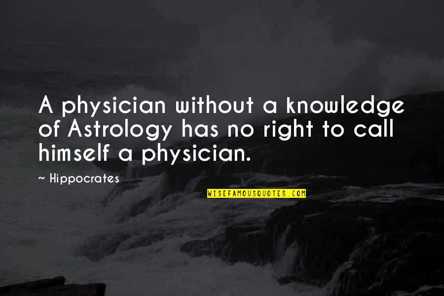 Chesley B Sullenberger Quotes By Hippocrates: A physician without a knowledge of Astrology has