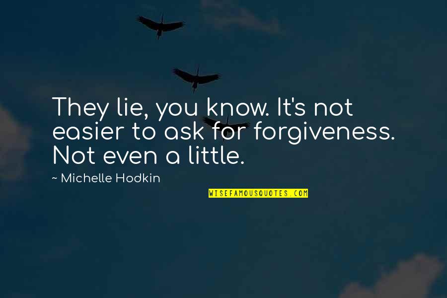 Chesley Quotes By Michelle Hodkin: They lie, you know. It's not easier to