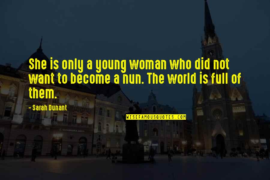 Chesling Quotes By Sarah Dunant: She is only a young woman who did Chesling Quotes By Sarah Dunant: She is only a young woman who did