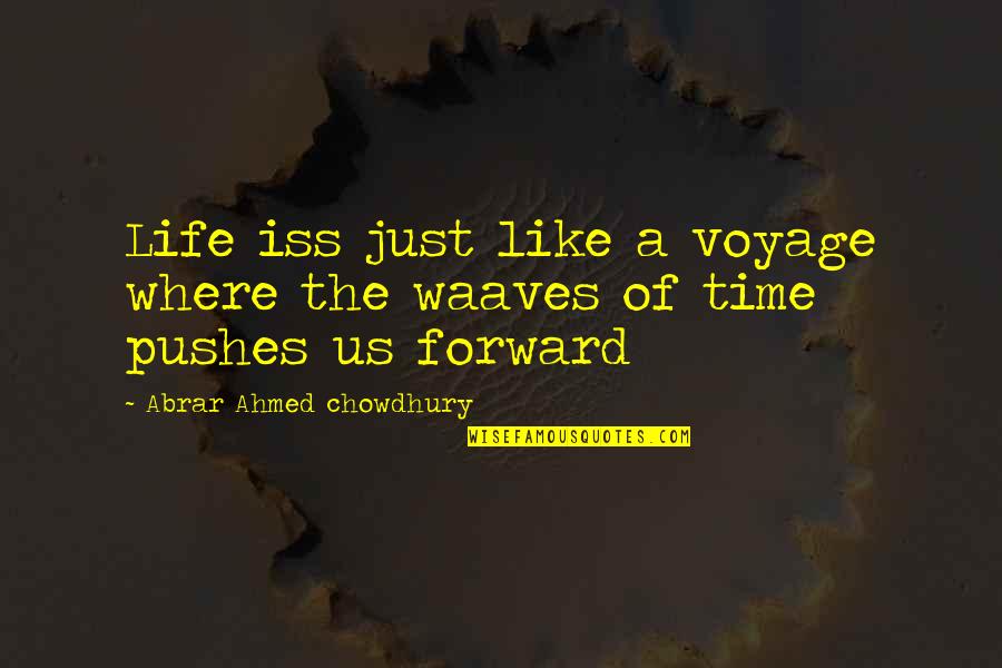 Chesnel Pierre Quotes By Abrar Ahmed Chowdhury: Life iss just like a voyage where the Chesnel Pierre Quotes By Abrar Ahmed Chowdhury: Life iss just like a voyage where the
