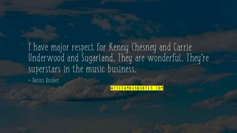 Chesney Quotes By Darius Rucker: I have major respect for Kenny Chesney and