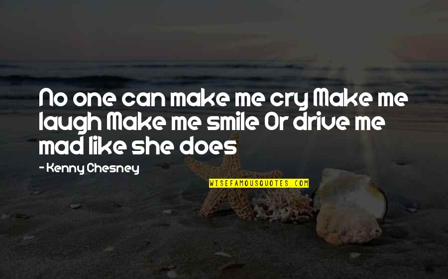 Chesney Quotes By Kenny Chesney: No one can make me cry Make me