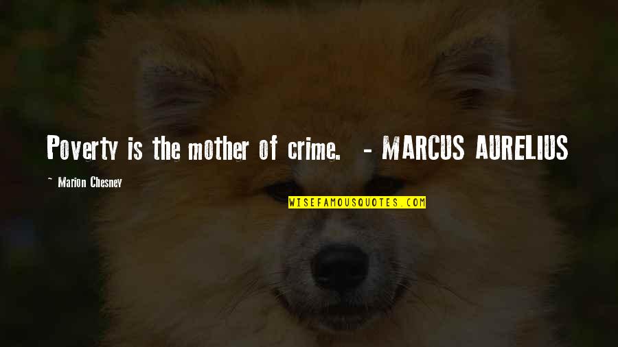 Chesney Quotes By Marion Chesney: Poverty is the mother of crime. - MARCUS