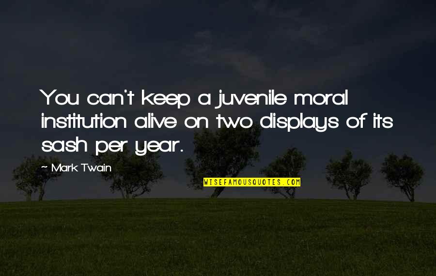 Chesnutt Law Quotes By Mark Twain: You can't keep a juvenile moral institution alive