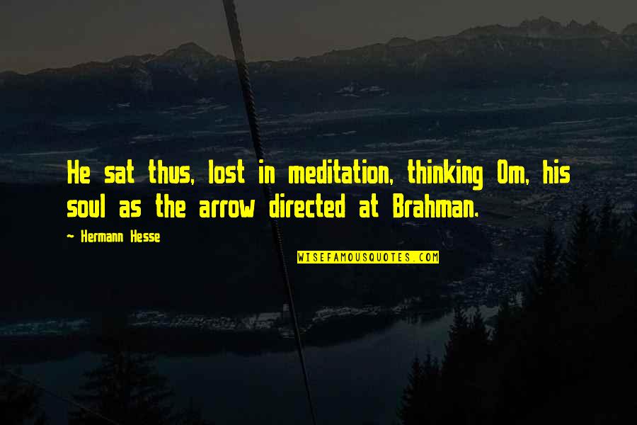 Chespirito Memorable Quotes By Hermann Hesse: He sat thus, lost in meditation, thinking Om, Chespirito Memorable Quotes By Hermann Hesse: He sat thus, lost in meditation, thinking Om,