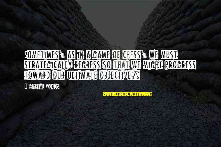 Chess And Business Quotes By Crystal Woods: Sometimes, as in a game of chess, we