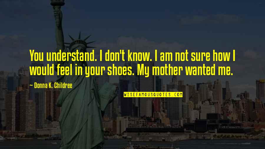 Chess And Business Quotes By Donna K. Childree: You understand. I don't know. I am not