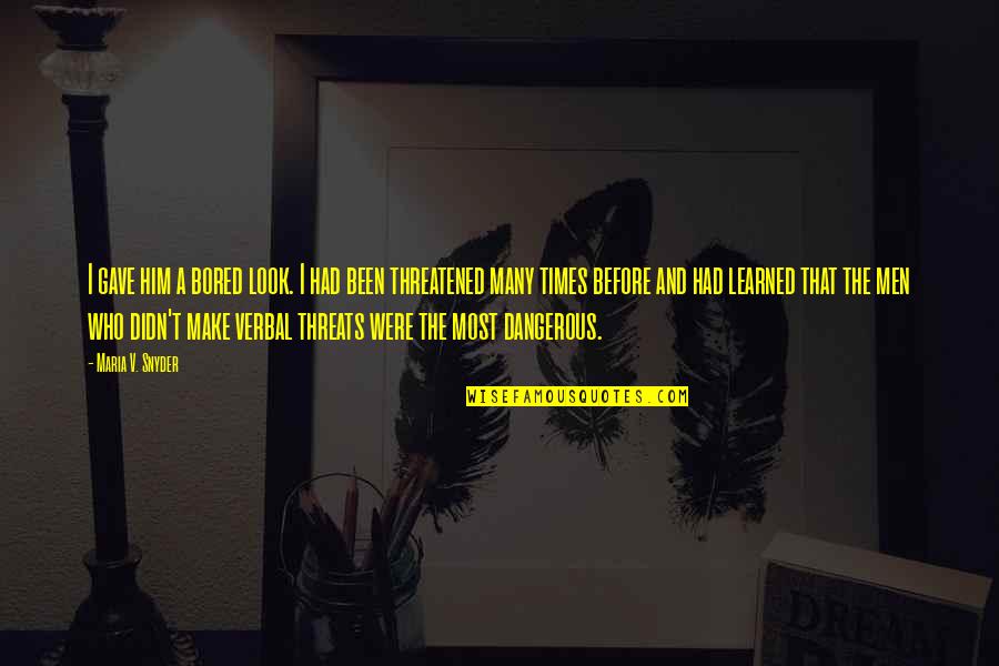 Chess And Business Quotes By Maria V. Snyder: I gave him a bored look. I had