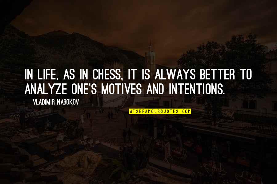 Chess And Life Quotes By Vladimir Nabokov: In life, as in chess, it is always