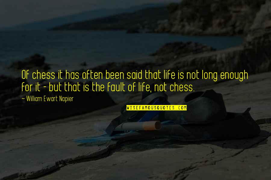 Chess And Life Quotes By William Ewart Napier: Of chess it has often been said that