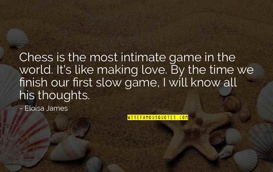 Chess And Love Quotes By Eloisa James: Chess is the most intimate game in the