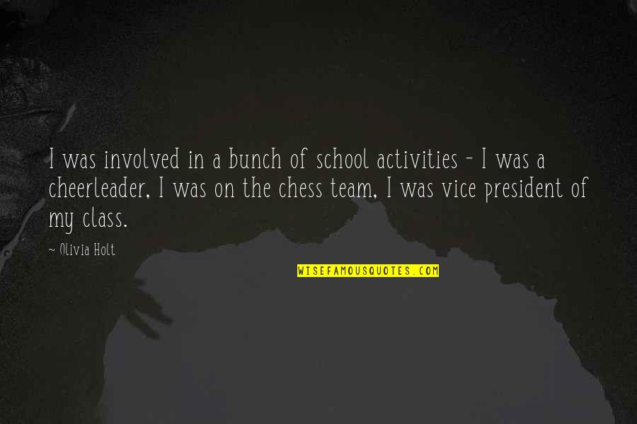 Chess Chess Quotes By Olivia Holt: I was involved in a bunch of school
