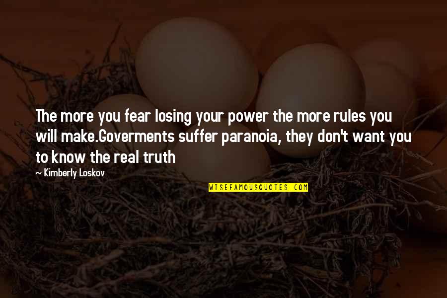 Chess Fundamentals Quotes By Kimberly Loskov: The more you fear losing your power the
