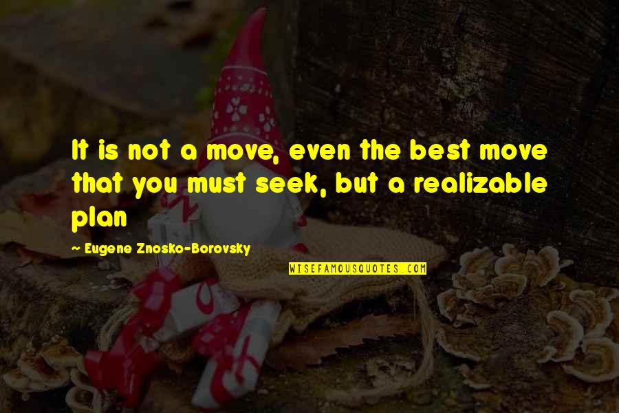 Chess Game Quotes By Eugene Znosko-Borovsky: It is not a move, even the best