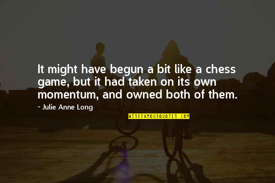 Chess Game Quotes By Julie Anne Long: It might have begun a bit like a