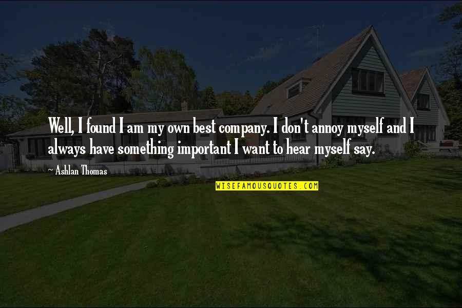 Chess Grandmasters Quotes By Ashlan Thomas: Well, I found I am my own best Chess Grandmasters Quotes By Ashlan Thomas: Well, I found I am my own best