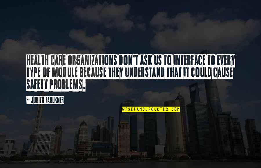 Chess Master Quotes By Judith Faulkner: Health care organizations don't ask us to interface
