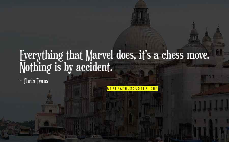 Chess Move Quotes By Chris Evans: Everything that Marvel does, it's a chess move.