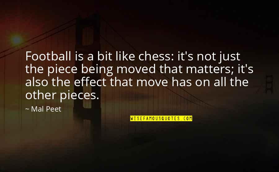 Chess Pieces Quotes By Mal Peet: Football is a bit like chess: it's not