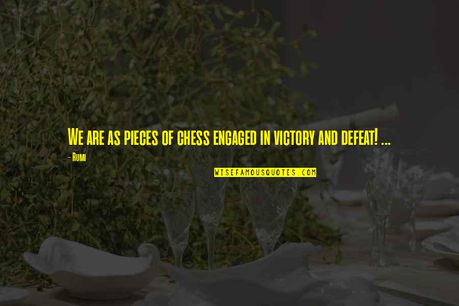 Chess Pieces Quotes By Rumi: We are as pieces of chess engaged in