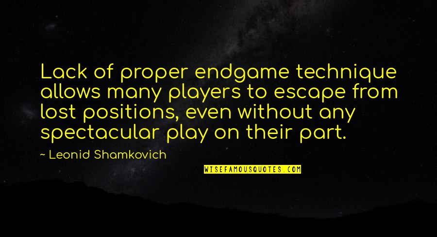 Chess Play Quotes By Leonid Shamkovich: Lack of proper endgame technique allows many players