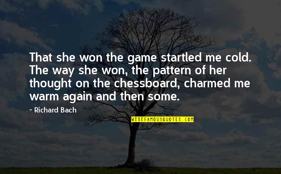 Chessboard Quotes By Richard Bach: That she won the game startled me cold.