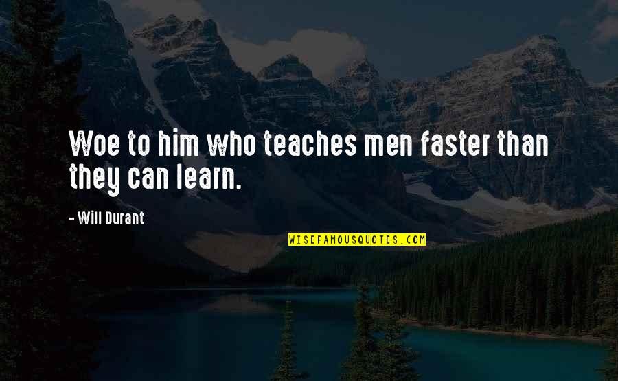 Chessmen Sets Quotes By Will Durant: Woe to him who teaches men faster than Chessmen Sets Quotes By Will Durant: Woe to him who teaches men faster than