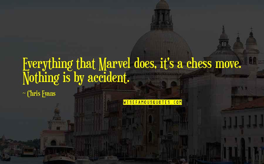 Chess's Quotes By Chris Evans: Everything that Marvel does, it's a chess move.