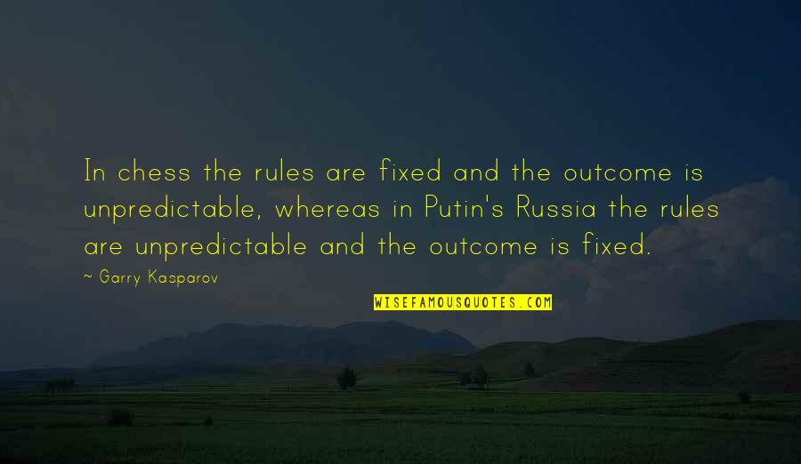 Chess's Quotes By Garry Kasparov: In chess the rules are fixed and the