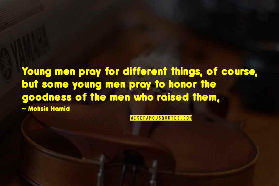 Chest And Jaw Quotes By Mohsin Hamid: Young men pray for different things, of course,