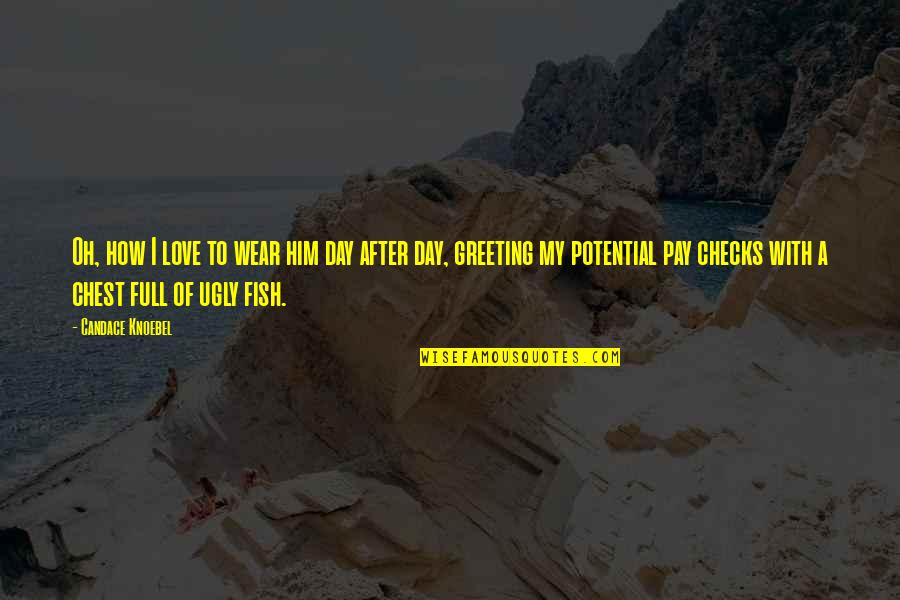 Chest Full Quotes By Candace Knoebel: Oh, how I love to wear him day Chest Full Quotes By Candace Knoebel: Oh, how I love to wear him day