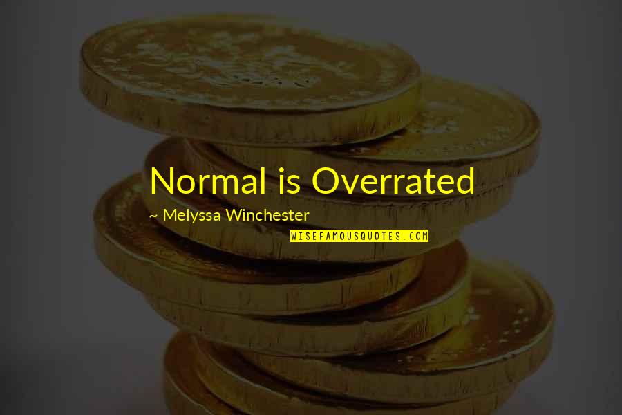 Chest How Quotes By Melyssa Winchester: Normal is Overrated