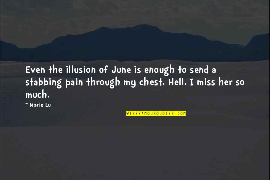 Chest Pain Quotes By Marie Lu: Even the illusion of June is enough to