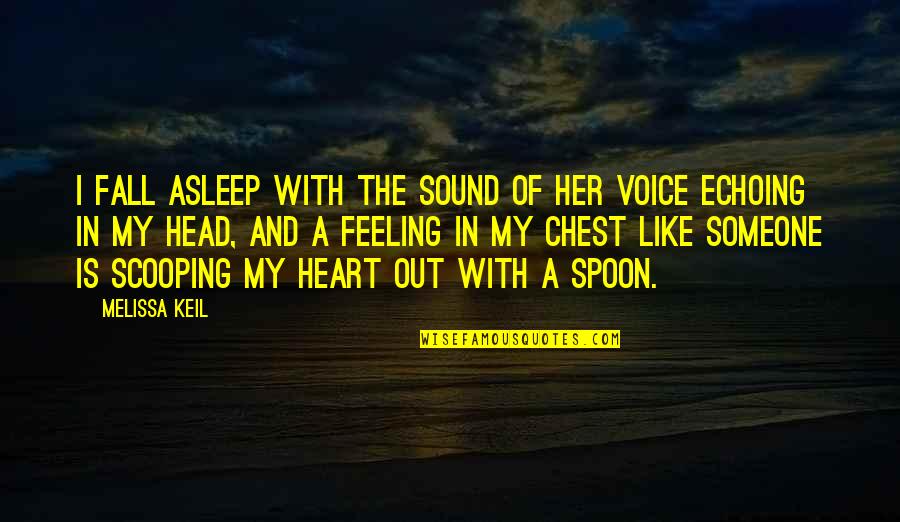 Chest Pain Quotes By Melissa Keil: I fall asleep with the sound of her