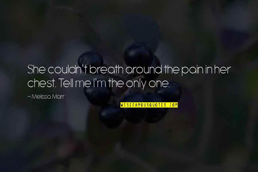 Chest Pain Quotes By Melissa Marr: She couldn't breath around the pain in her
