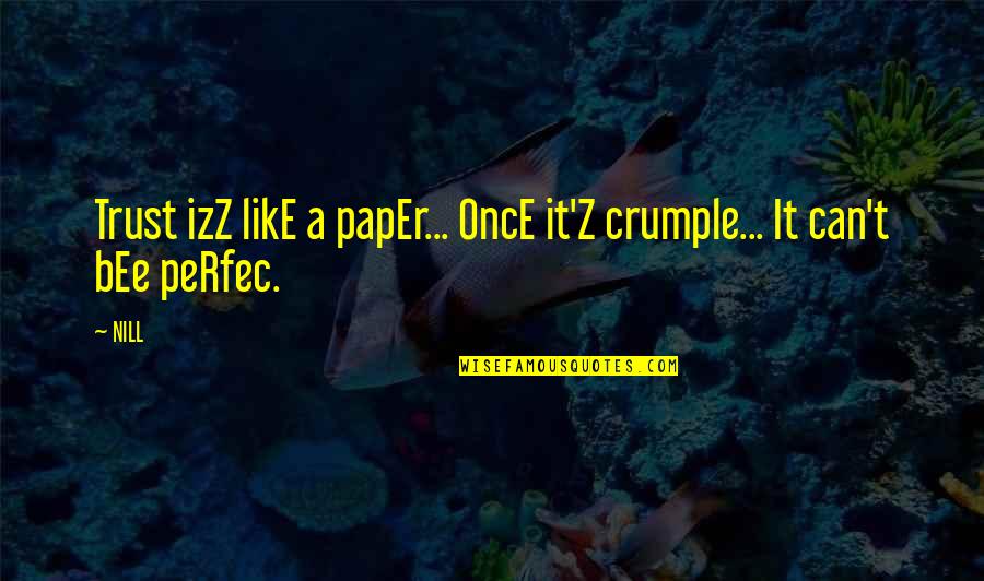 Chest Tattoos Quotes By NILL: Trust izZ likE a papEr... OncE it'Z crumple...