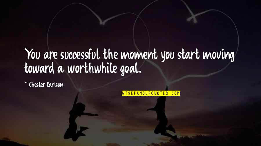 Chester F Carlson Quotes By Chester Carlson: You are successful the moment you start moving Chester F Carlson Quotes By Chester Carlson: You are successful the moment you start moving