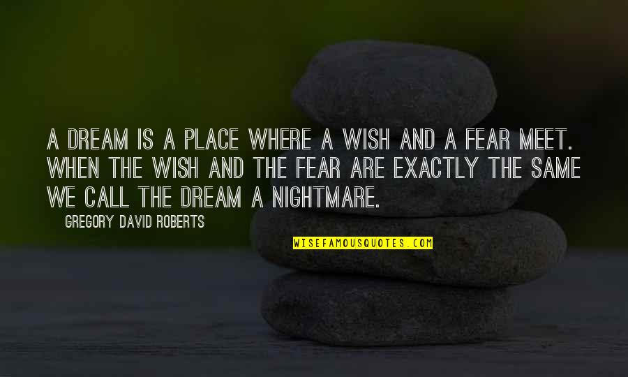 Chester F Carlson Quotes By Gregory David Roberts: A dream is a place where a wish Chester F Carlson Quotes By Gregory David Roberts: A dream is a place where a wish