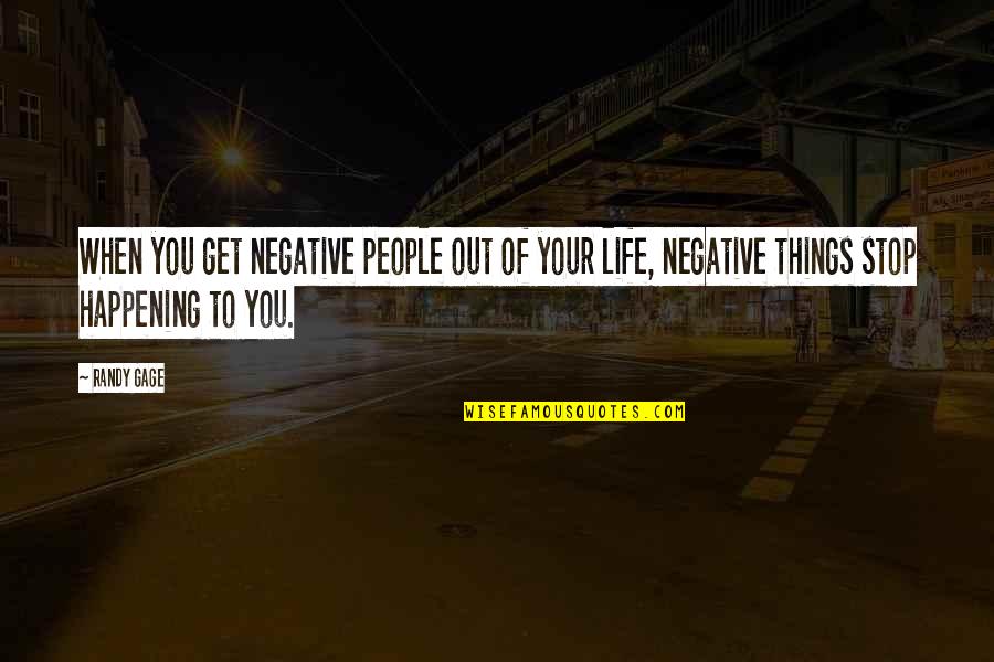 Chester Goode Gunsmoke Quotes By Randy Gage: When you get negative people out of your