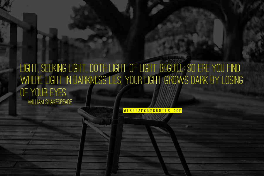 Chester Goode Gunsmoke Quotes By William Shakespeare: Light, seeking light, doth light of light beguile;