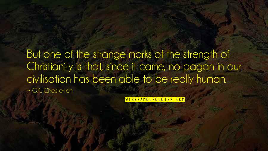 Chesterton Christianity Quotes By G.K. Chesterton: But one of the strange marks of the