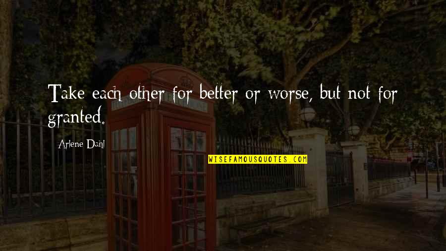 Chesterton Friendship Quotes By Arlene Dahl: Take each other for better or worse, but