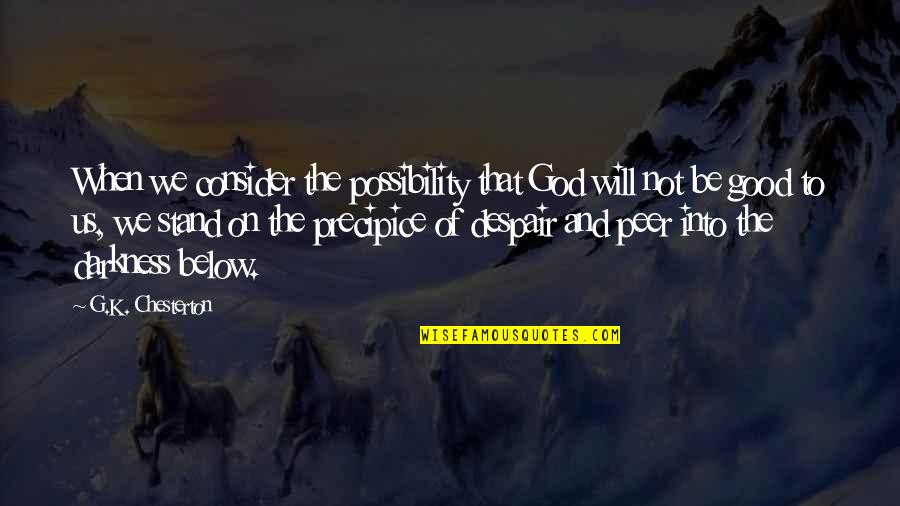 Chesterton God Quotes By G.K. Chesterton: When we consider the possibility that God will
