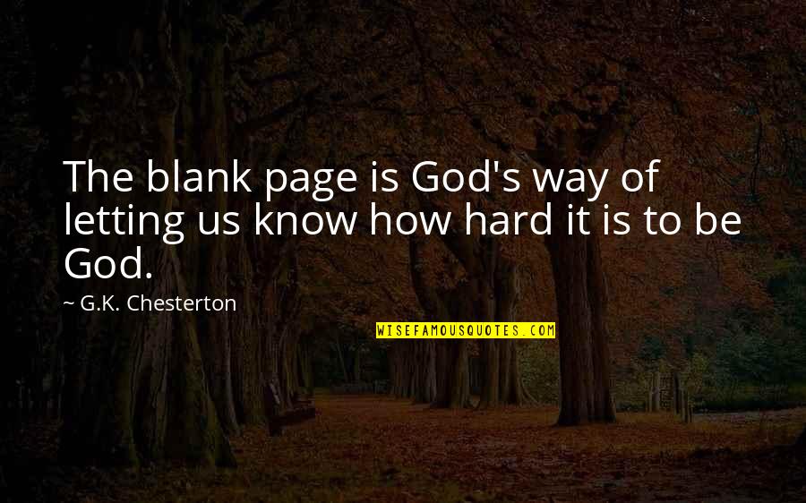 Chesterton God Quotes By G.K. Chesterton: The blank page is God's way of letting