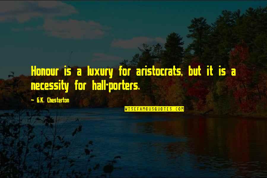 Chesterton Quotes By G.K. Chesterton: Honour is a luxury for aristocrats, but it