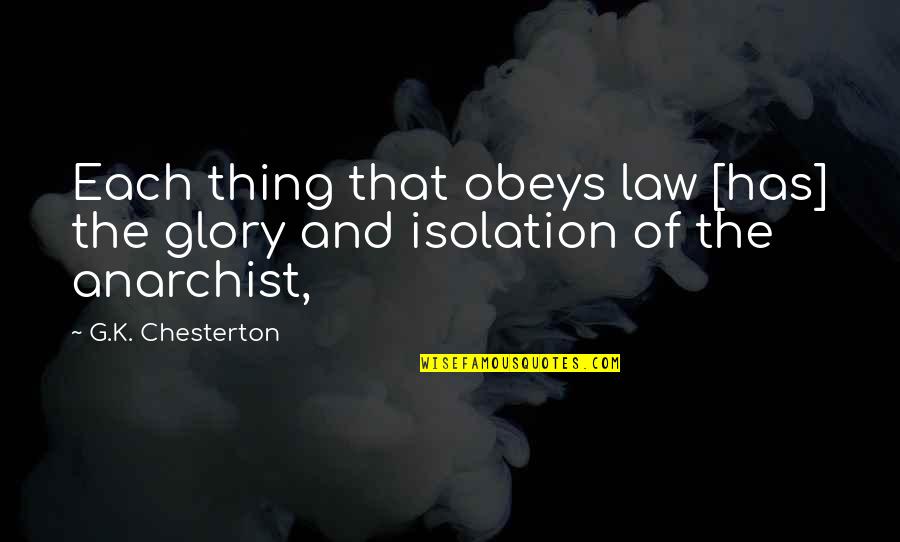 Chesterton Quotes By G.K. Chesterton: Each thing that obeys law [has] the glory