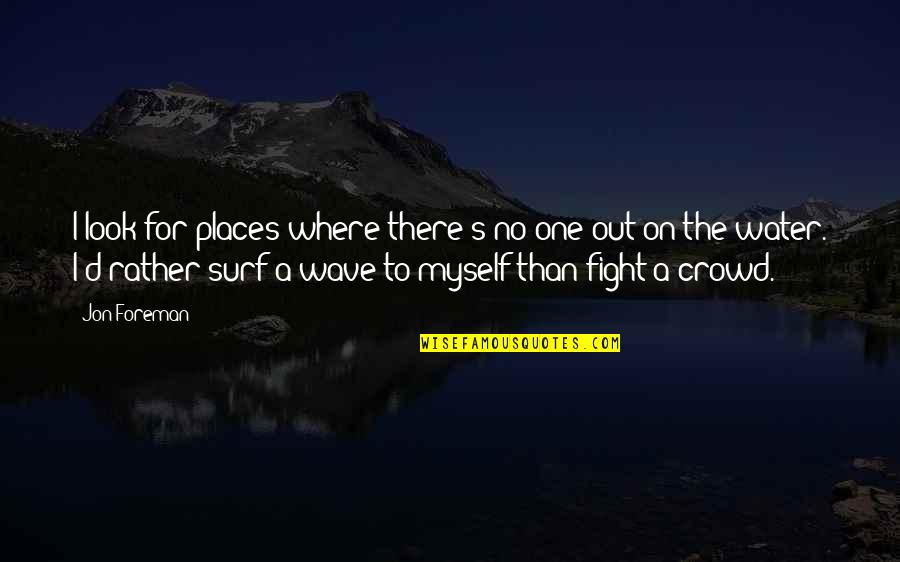 Chestertonian Quotes By Jon Foreman: I look for places where there's no one