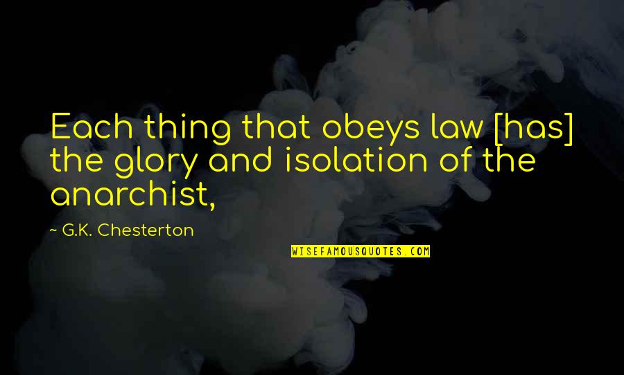 Chesterton's Quotes By G.K. Chesterton: Each thing that obeys law [has] the glory